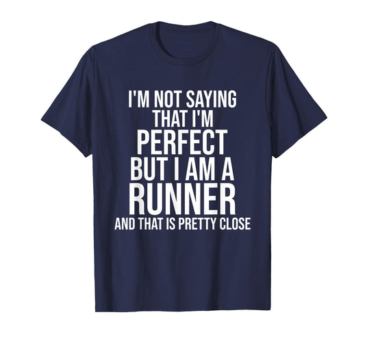 Funny Runner I'm Not Saying I'm Perfect Runner Running Gift T-Shirt