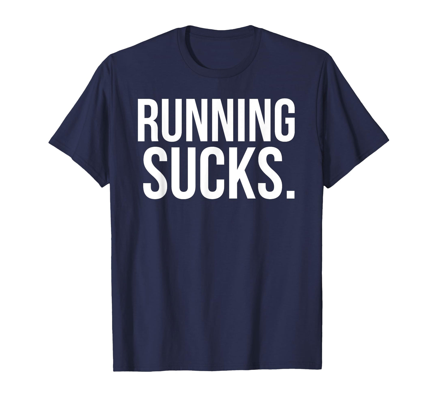 Running Sucks Funny Gym or Workout T-Shirt T-Shirt