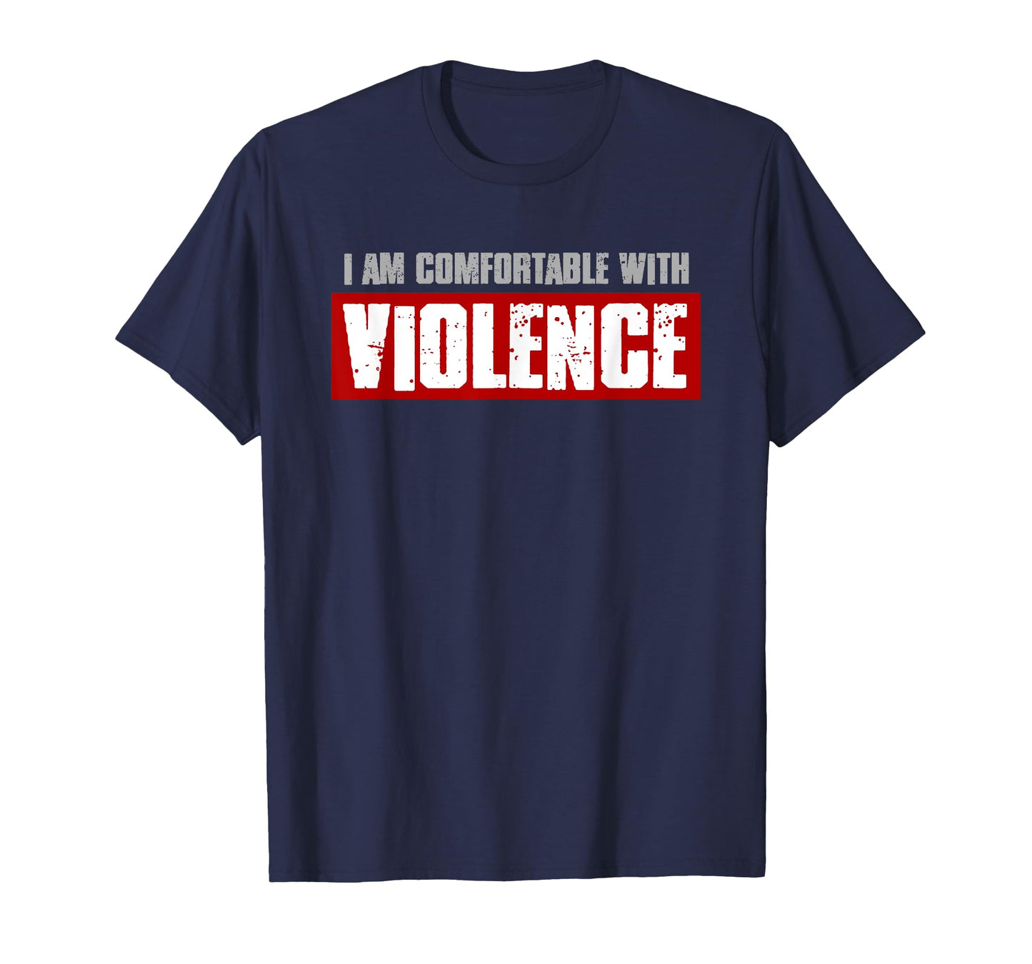 I'M COMFORTABLE WITH VIOLENCE Bold Confident Men's T-Shirt