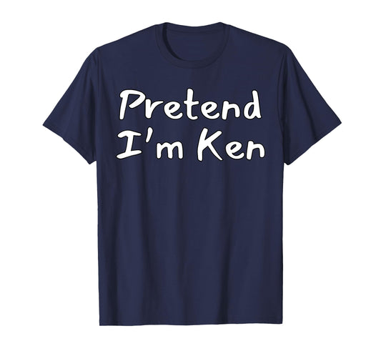 Pretend Ken Funny Halloween Costume Idea T-Shirt