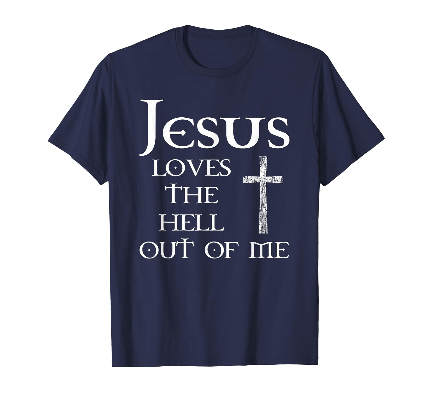 Jesus Loves the Hell Out of Me T-Shirt