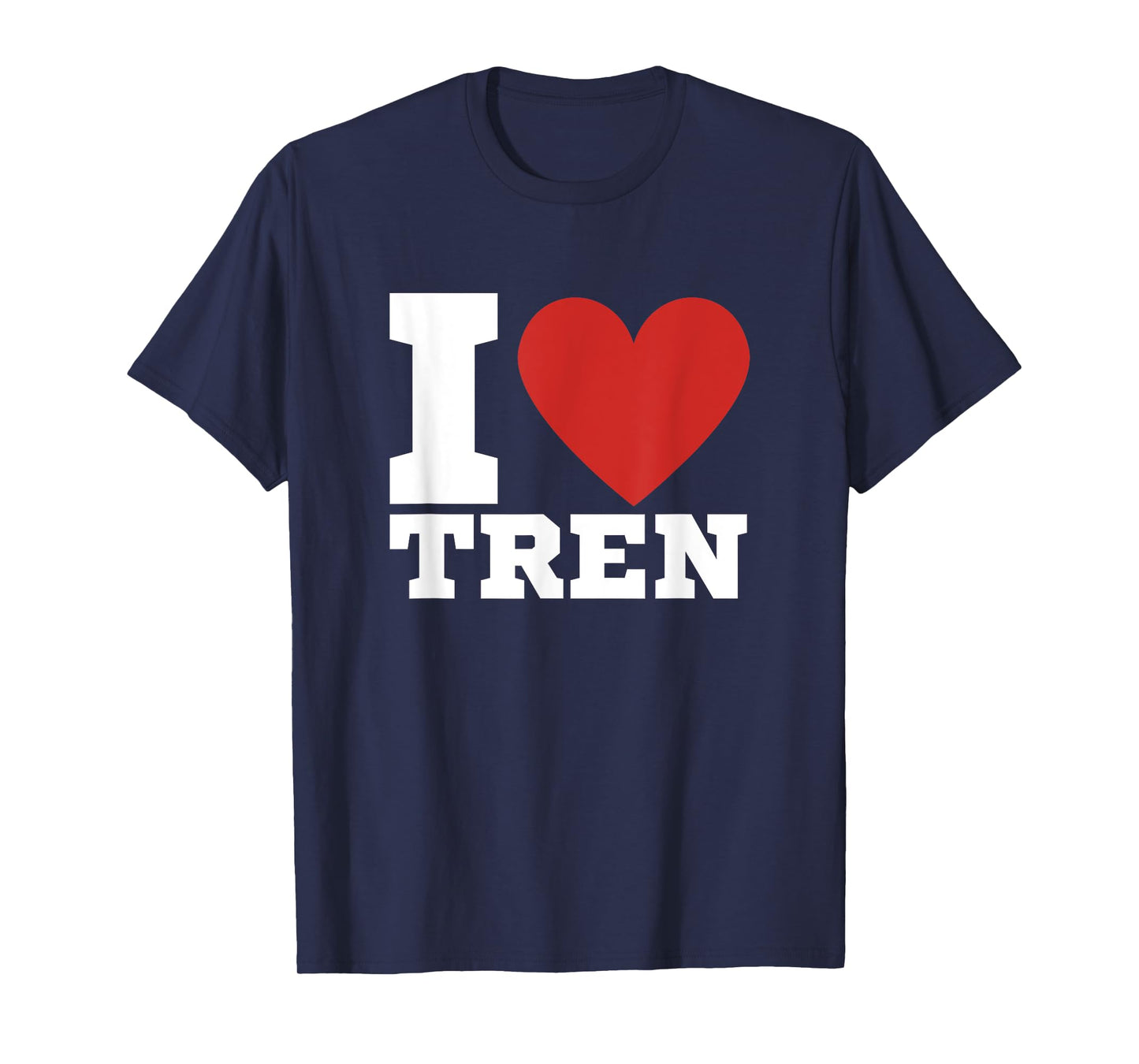I Love Tren | Legalize anabolic steroids | Funny gym T-Shirt