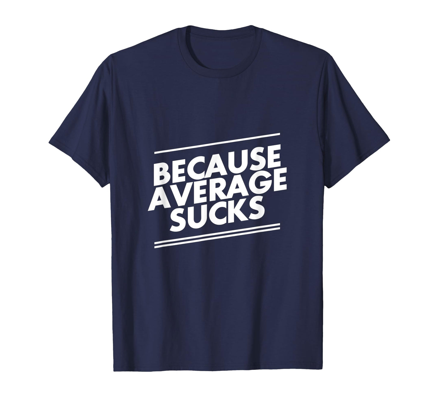 Because Average Sucks Funny Workout T-Shirt
