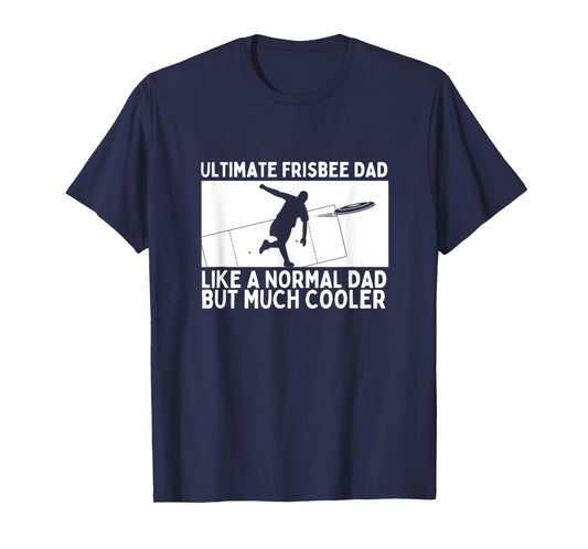 Ultimate Frisbee Dad Father Quote Funny Ultimate Frisbee T-Shirt