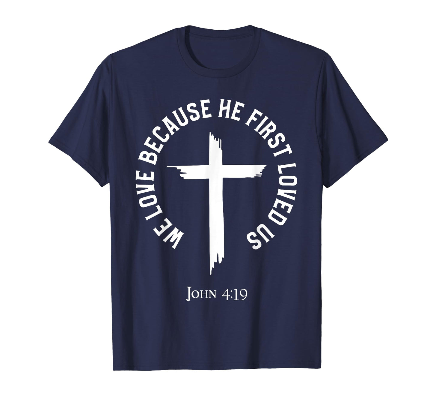 We Love Because He First Loved Us T-Shirt