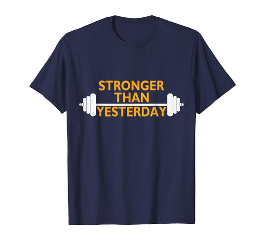 Stronger Than Yesterday tshirt. Motivational Muscle T-Shirt