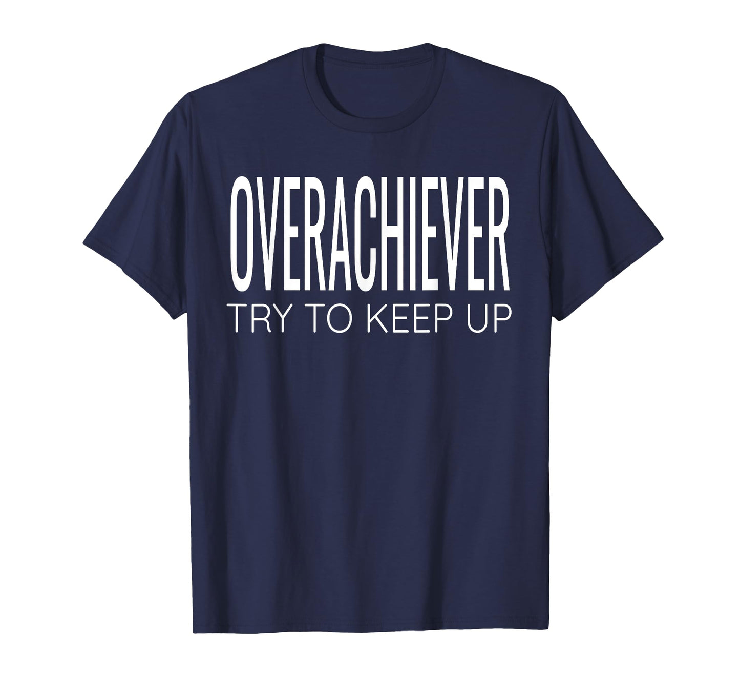 Overachiever Try To Keep Up Fitness Workout Motivational Gym T-Shirt
