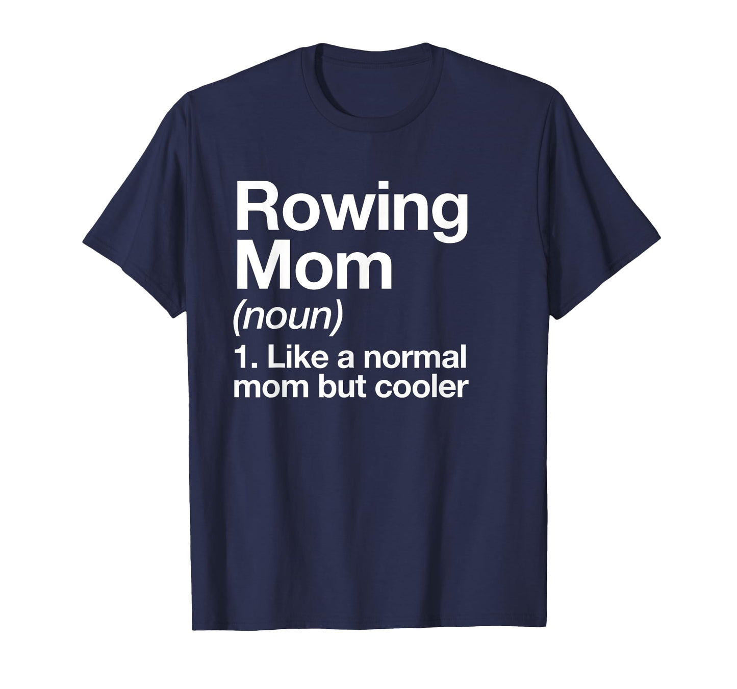 Rowing Mom Definition Funny & Sassy Sports T-Shirt