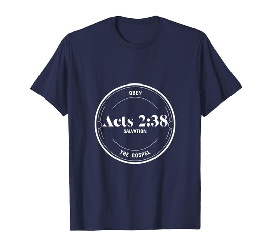 Acts 2:38 Obey the Gospel - Pentecostal Christian T-Shirt T-Shirt