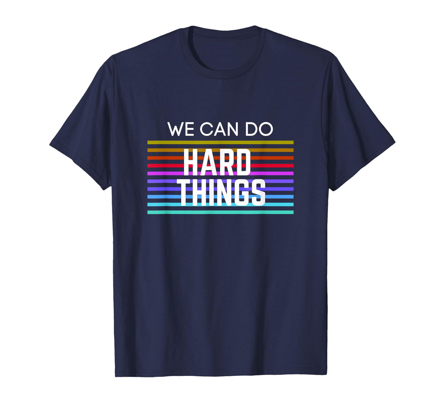 We Can Do Hard Things Motivational Inspirational Teacher Men Women Kids T-Shirt