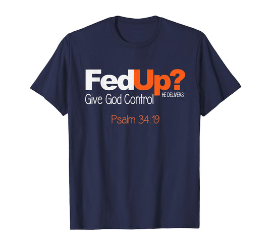 Fed Up? Give God Control Christian T Shirt - Jesus tshirt T-Shirt