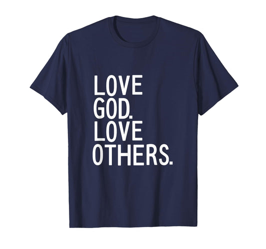 LOVE GOD LOVE OTHERS Christian mission trip t Shirt T-Shirt