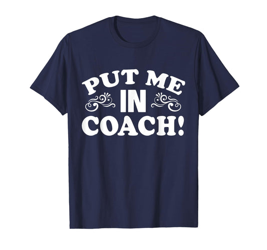 Put Me In Coach Motivational Sports Team T-Shirt