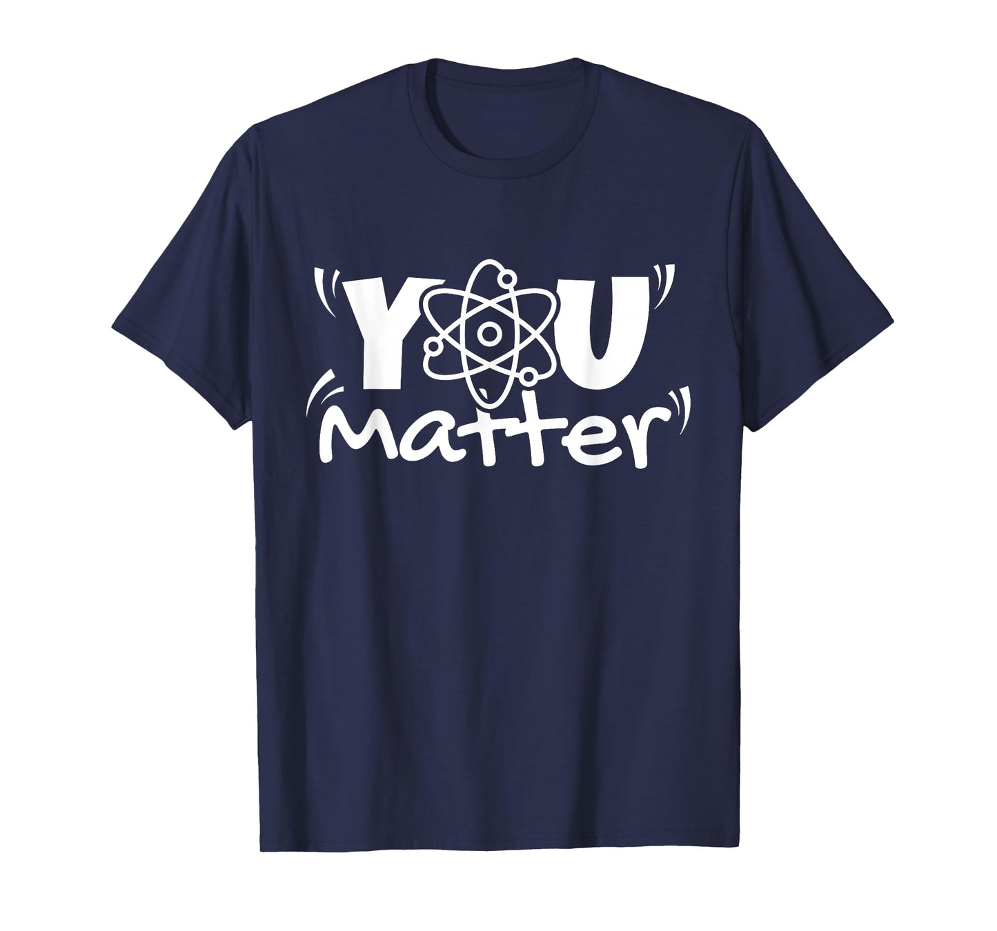 You Matter Science Teacher Chemistry Biology Kindness Kind T-Shirt