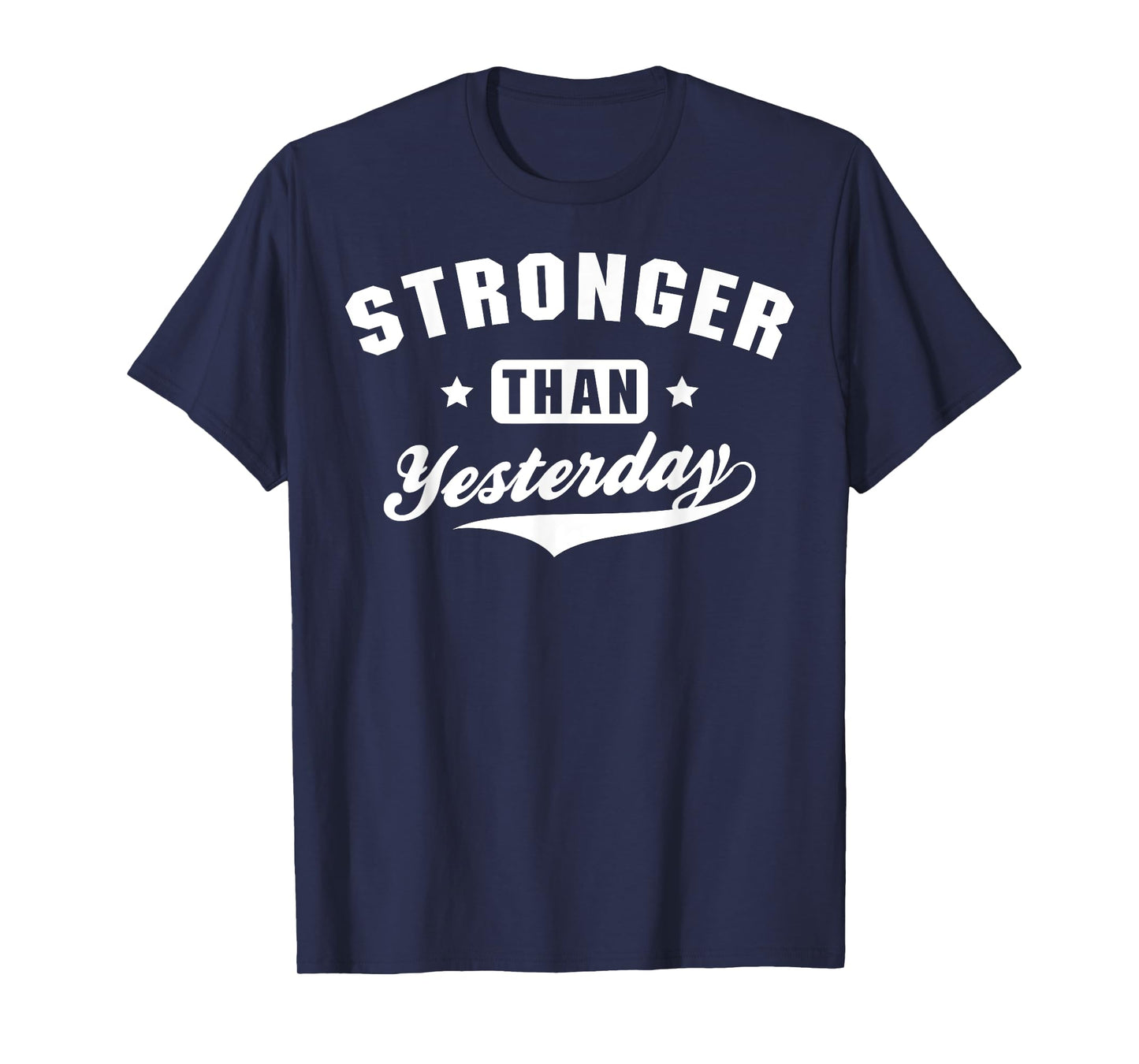 Stronger Than Yesterday Fitness Gym Workout T-Shirt