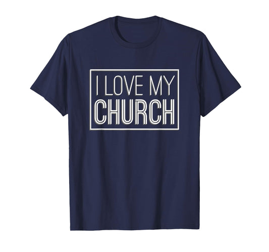 I Love My Church T-Shirt Church Support Tee christian TShirt T-Shirt