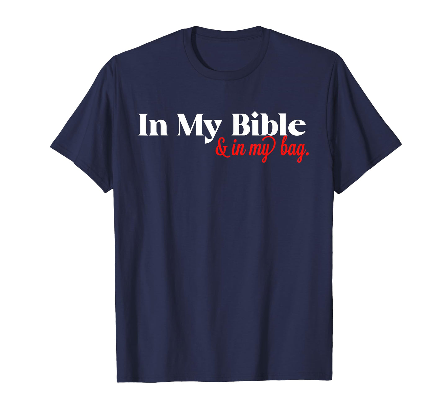 In My Bible and My Bag T-Shirt