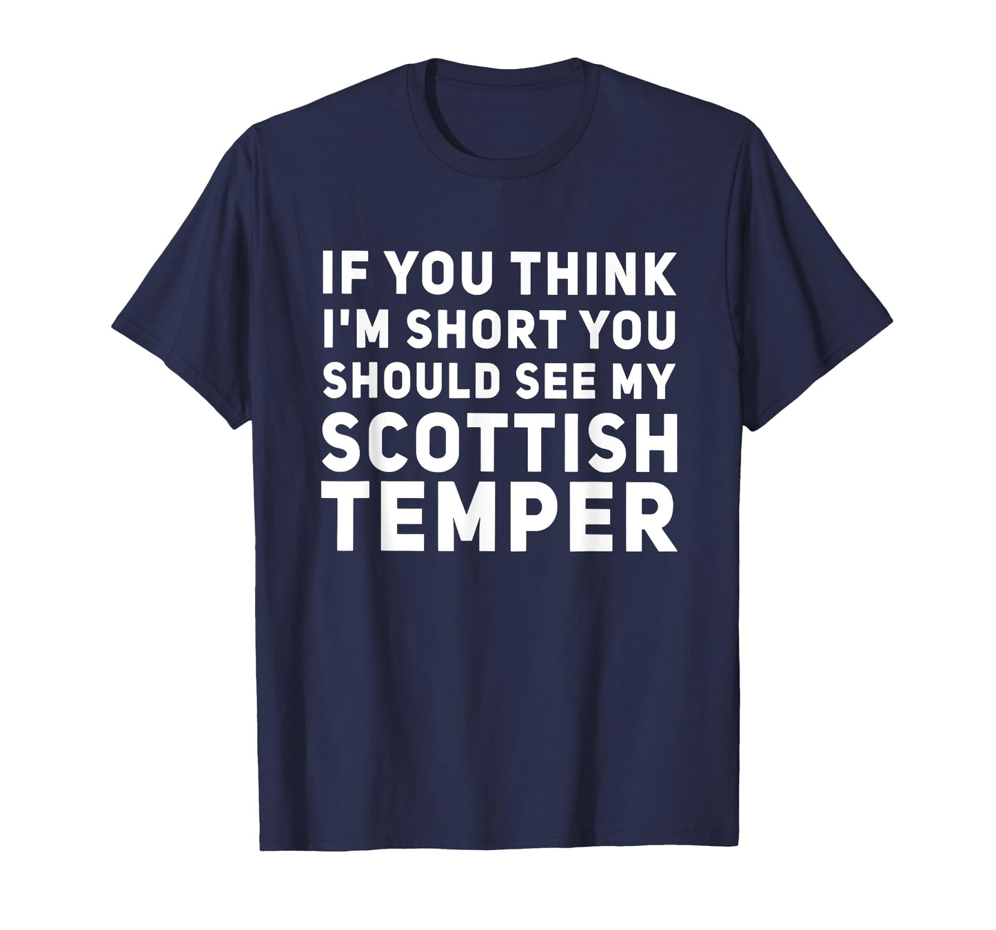 If You Think I'm Short You Should See My Scottish Temper T-Shirt