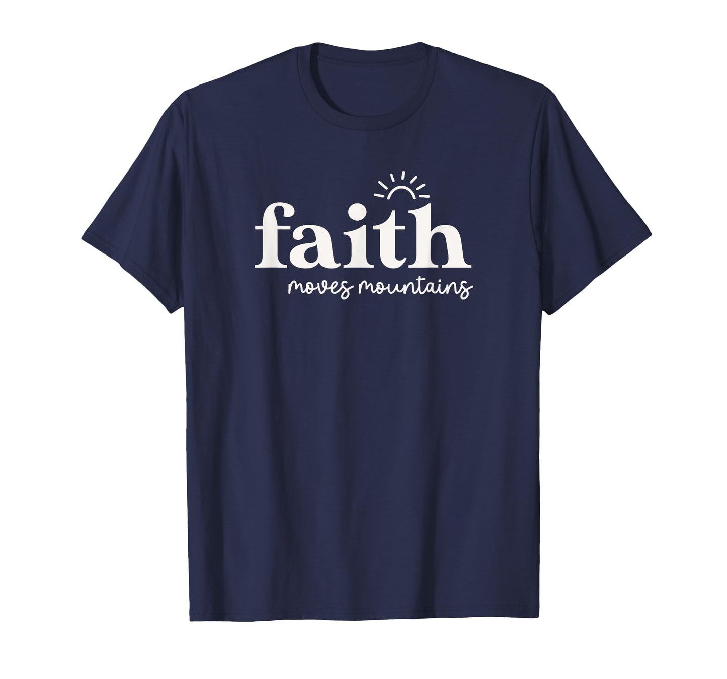 Faith Moves Mountains For Christian Woman Mom Cute T-Shirt