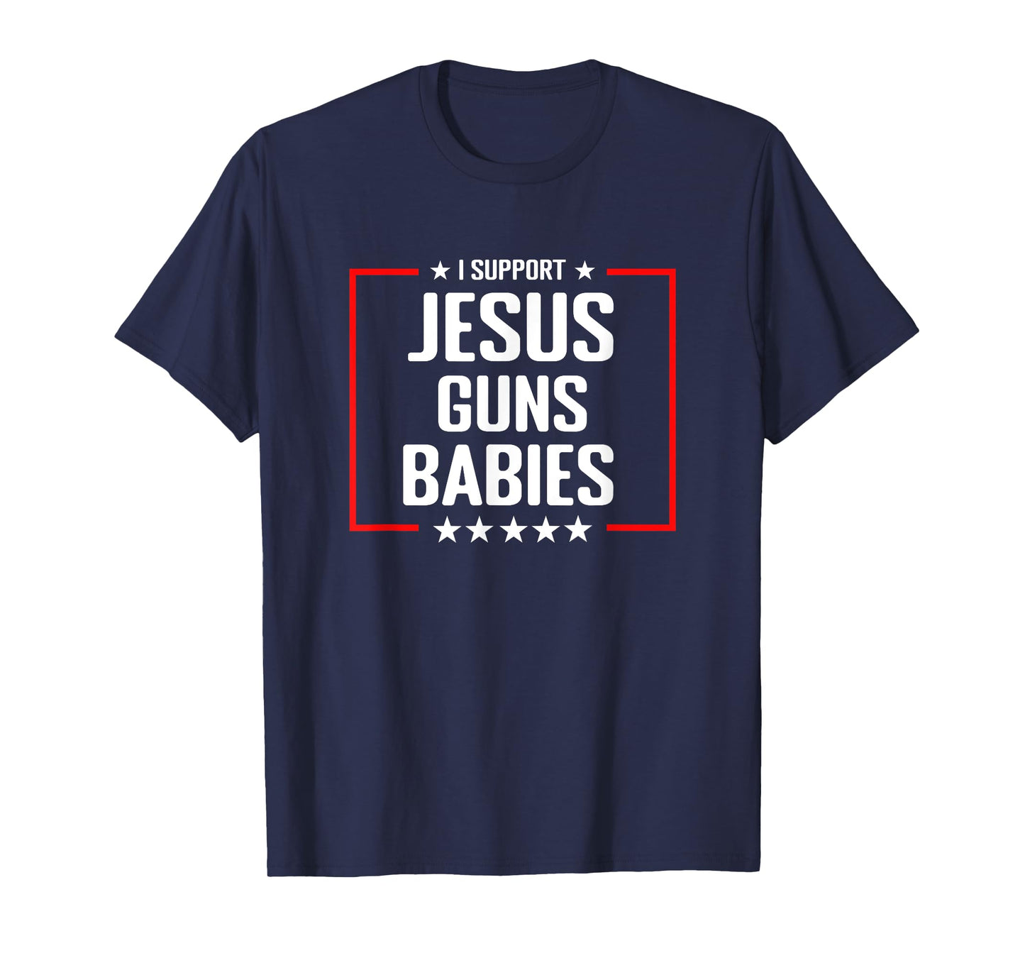 Jesus Guns and Babies - Conservative Christian Shirt T-Shirt