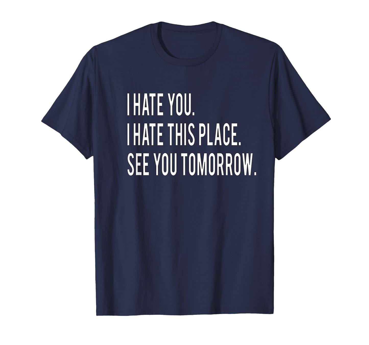 I Hate You This Place See You Tomorrow Funny Fitness Workout T-Shirt