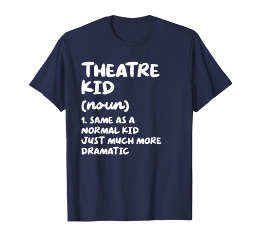 Theatre Kid Definition Funny T-Shirt