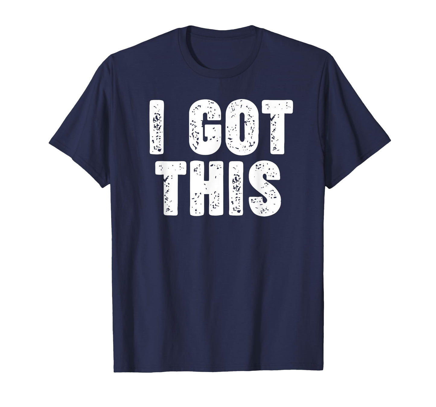 I GOT THIS T-Shirt