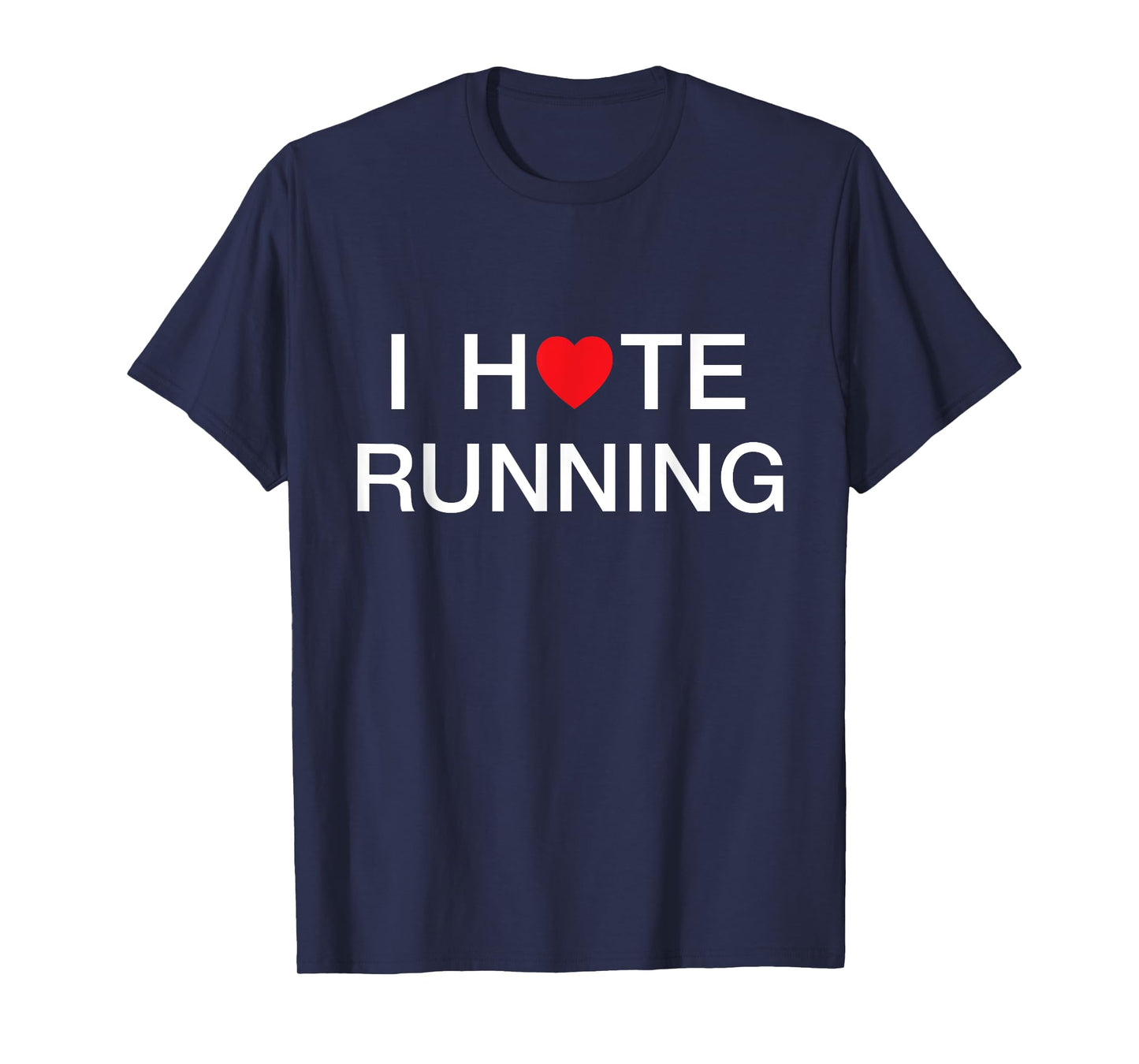 I Hate Running Love Shirt T-Shirt