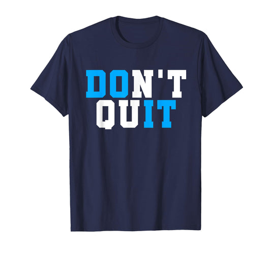 Don't Quit Do It-Motivational Workout-Gym Motivation Gift T-Shirt