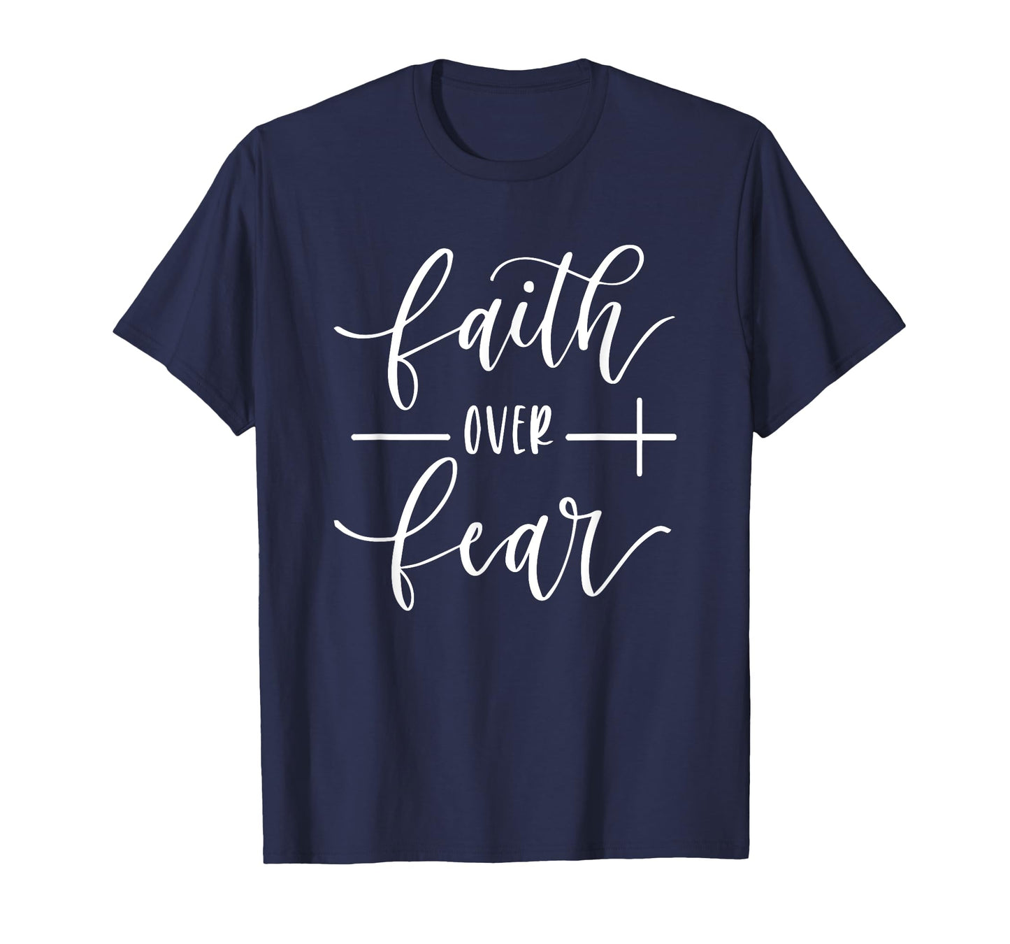 Faith over fear, Faith, Jesus, God, Religious, Religion T-Shirt