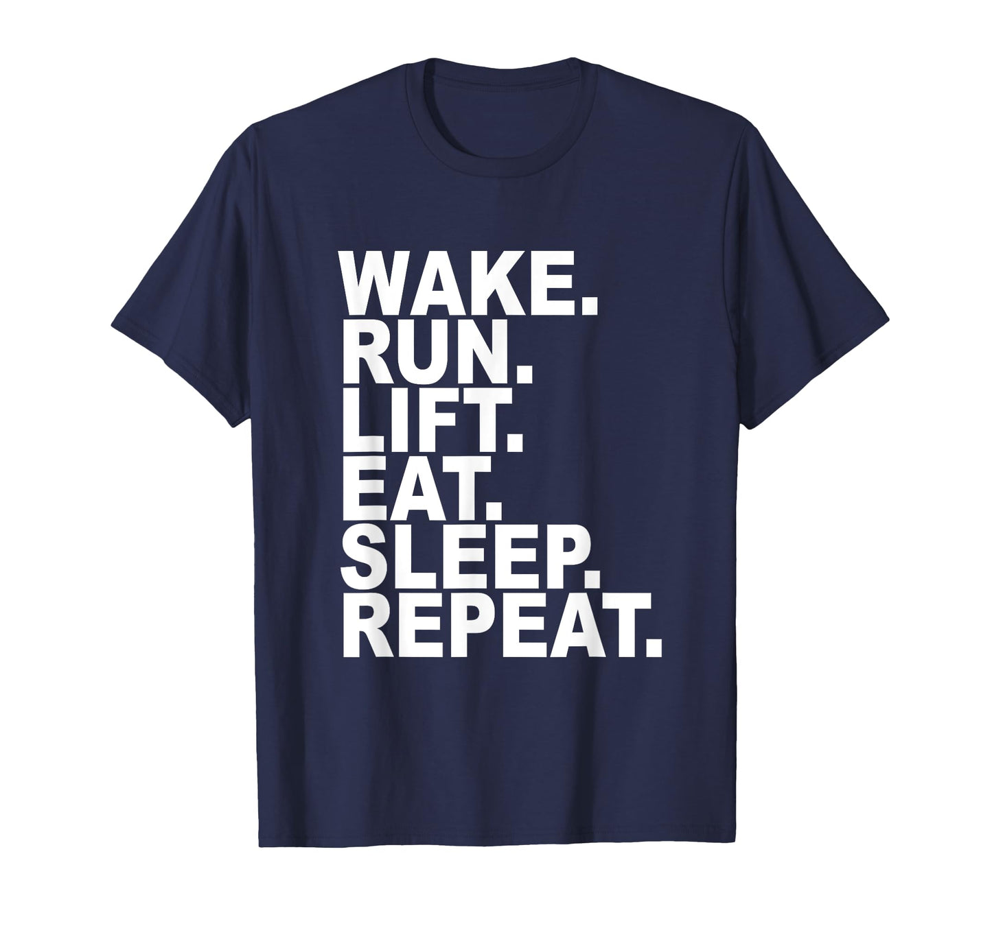 EXERCISE T-SHIRT WAKE RUN LIFT REPEAT Greatest Exercise Tee