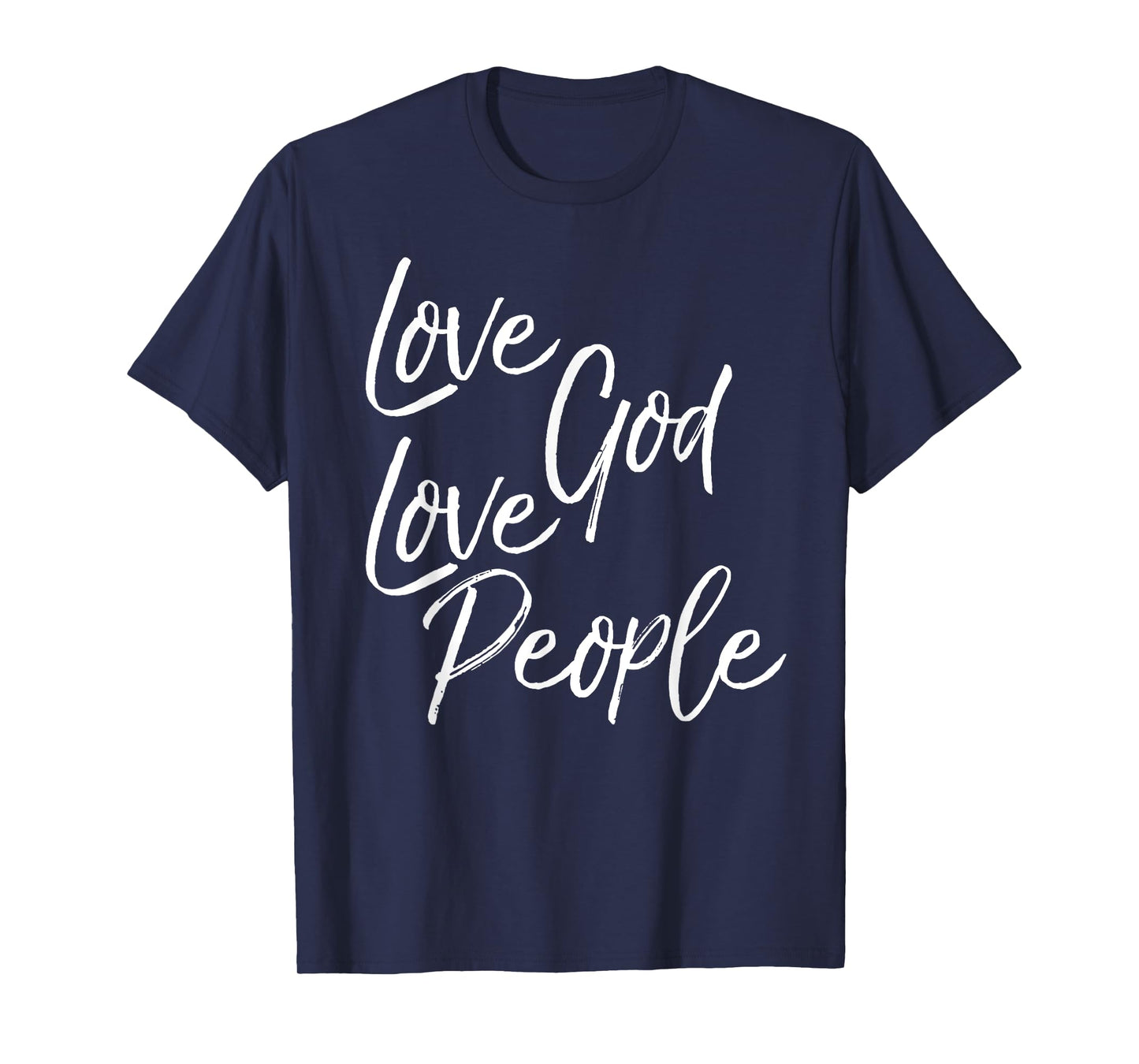 Greatest Commandment Christian Gift Love God Love People T-Shirt