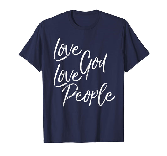 Greatest Commandment Christian Gift Love God Love People T-Shirt