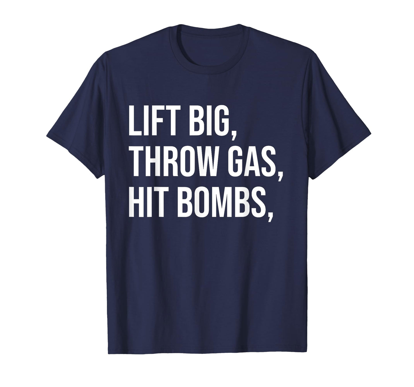 Lift Big, Throw Gas, Hit Bombs T-Shirt