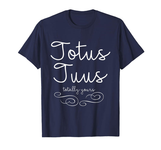 Totus Tuus Totally Yours T-Shirt Christian Catholic Mary Tee T-Shirt