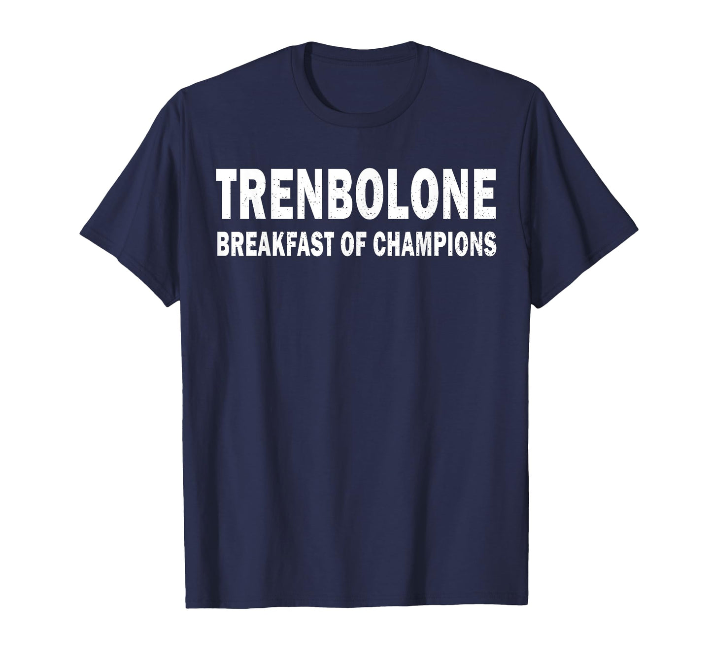 Bodybuilding Steroid Trenbolone Breakfast Of Champs T-Shirt