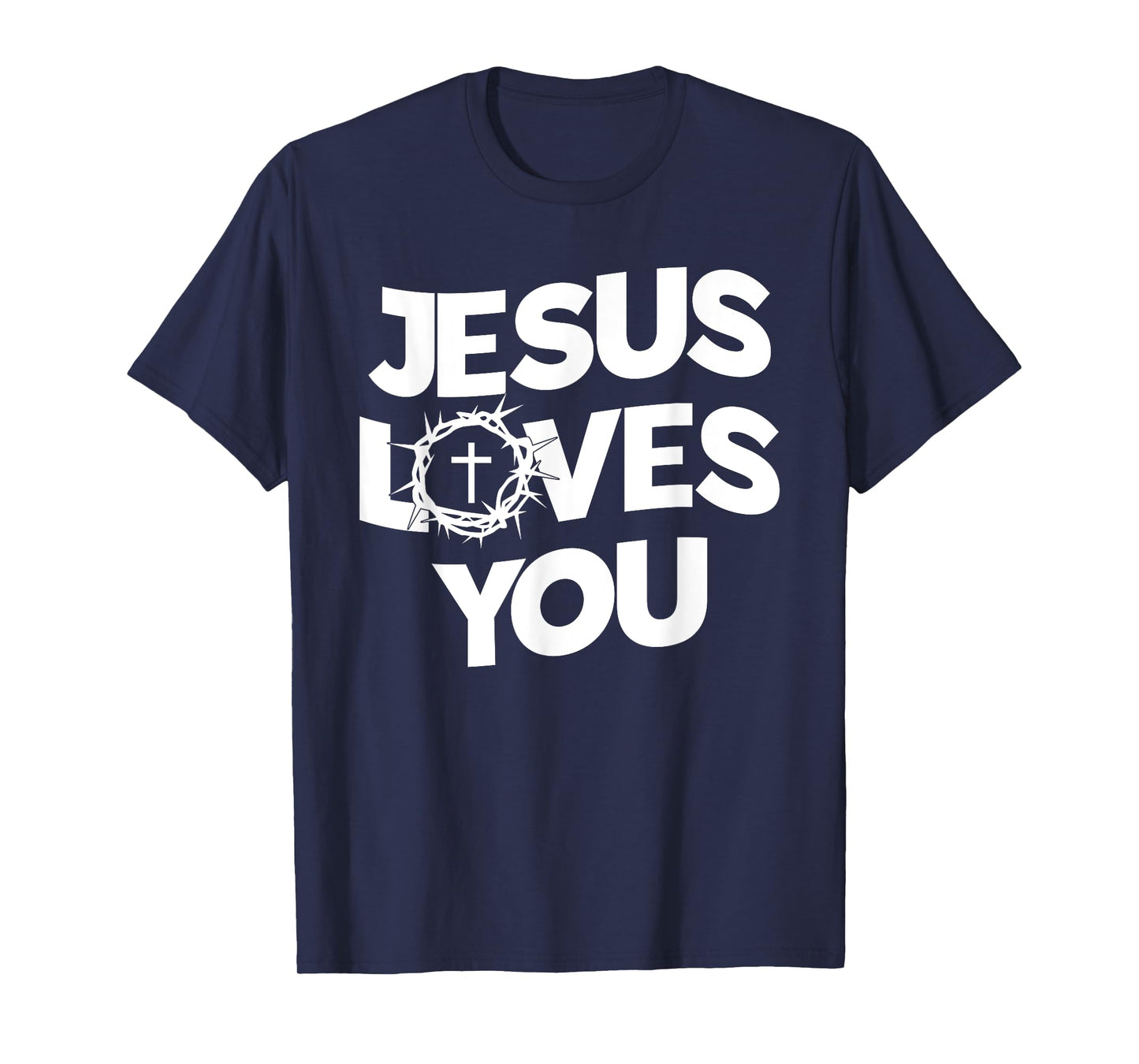 Jesus Loves You - Religious Christian Faith T-Shirt