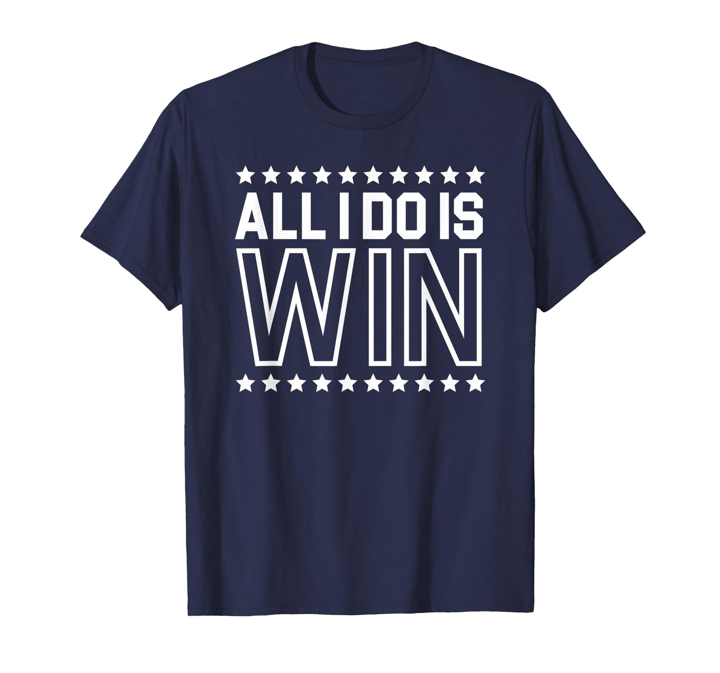 All I Do Is Win | Gym Ego Motivation T-Shirt