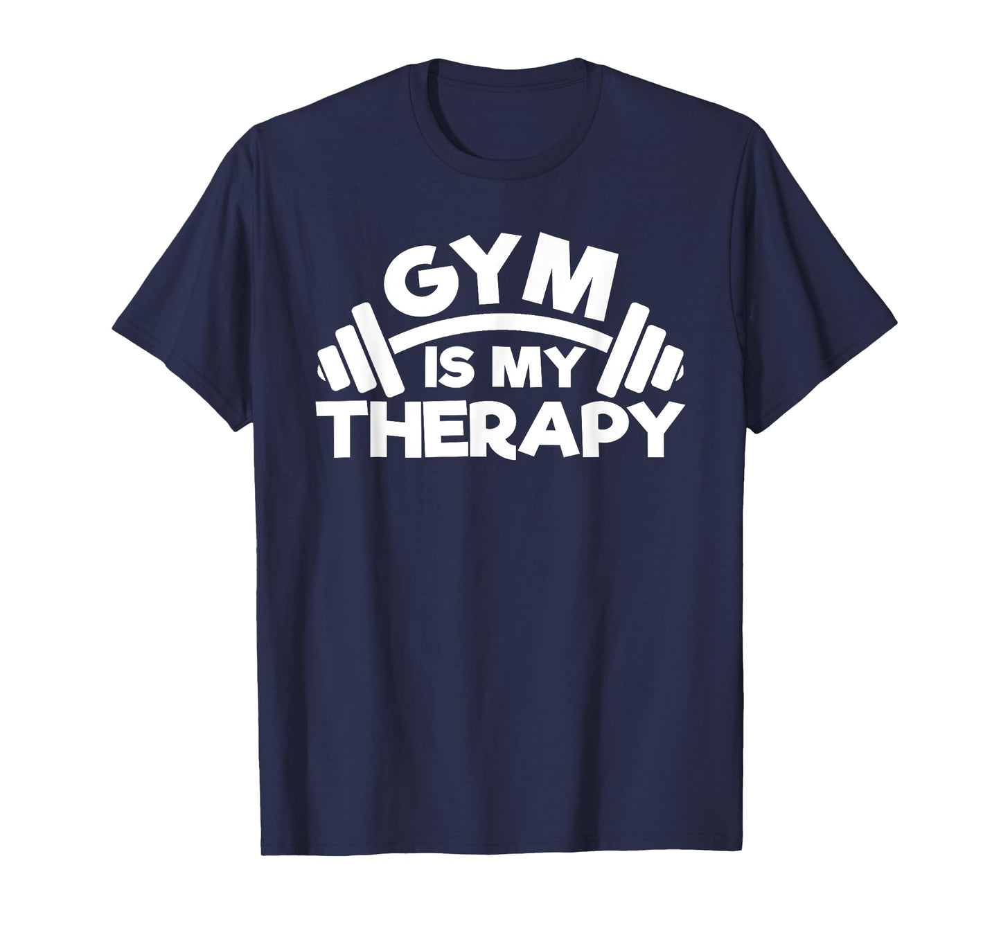 Gym Is My Therapy Funny Fitness Quote Workout T-Shirt