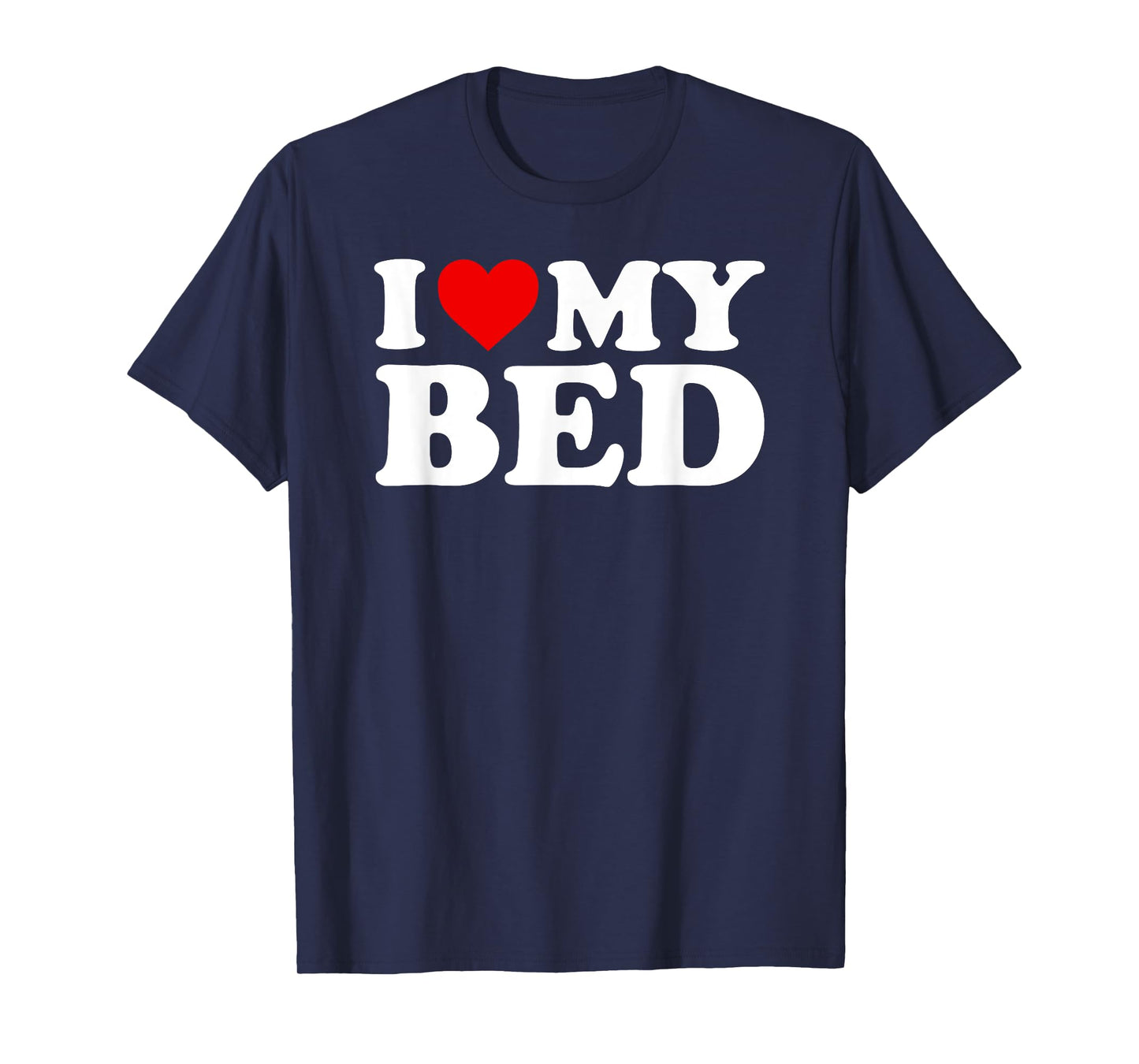 I Love My Bed T-Shirt with Heart T-Shirt
