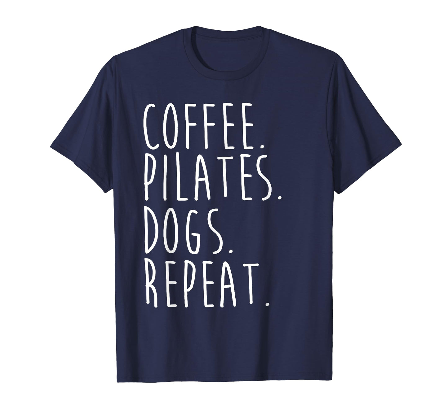 Funny Pilates Coffee Pilates Dogs Repeat Pilates Lovers T-Shirt