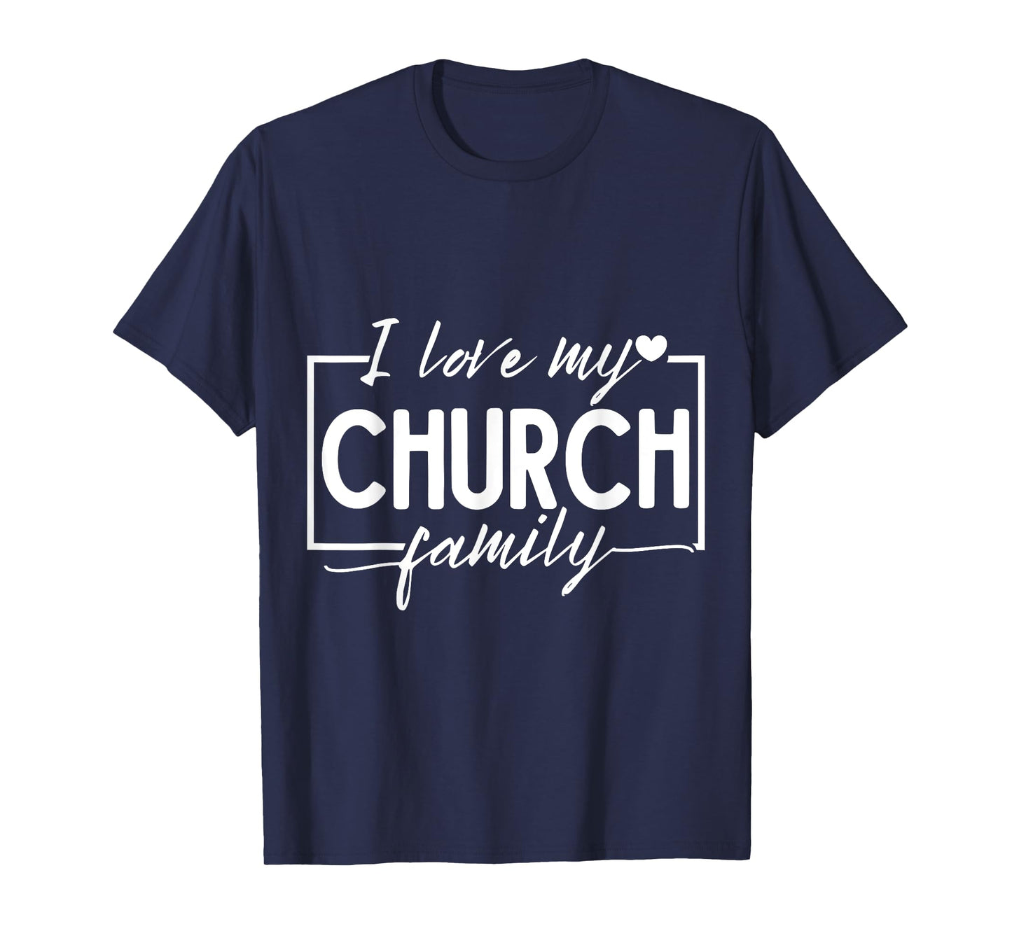 I Love My Church Family T-Shirt
