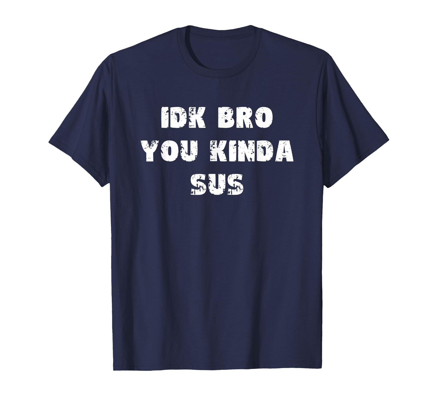 I Don't Know Bro You Kinda Sus IDK Vintage Retro Gaming Meme T-Shirt