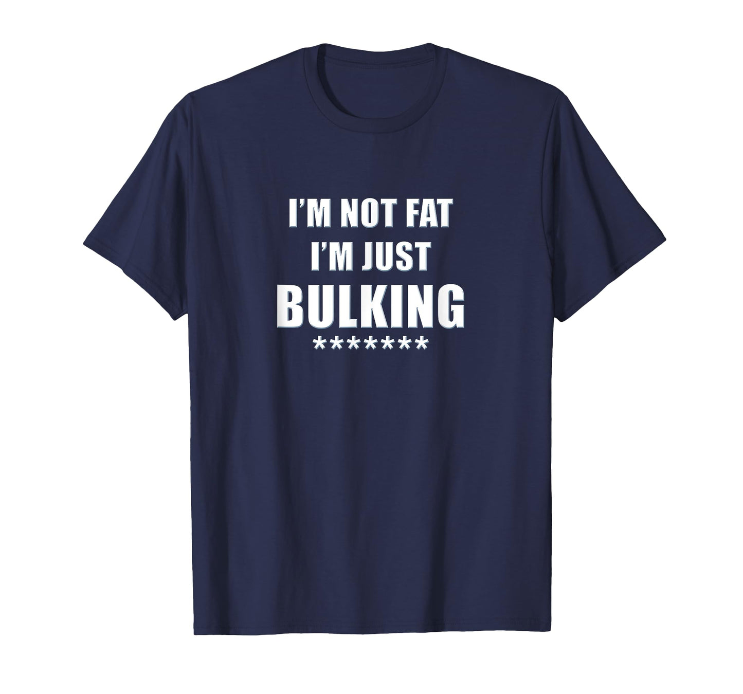 I'm Not Fat I'm Just Bulking Funny Weightlifting T-Shirt T-Shirt