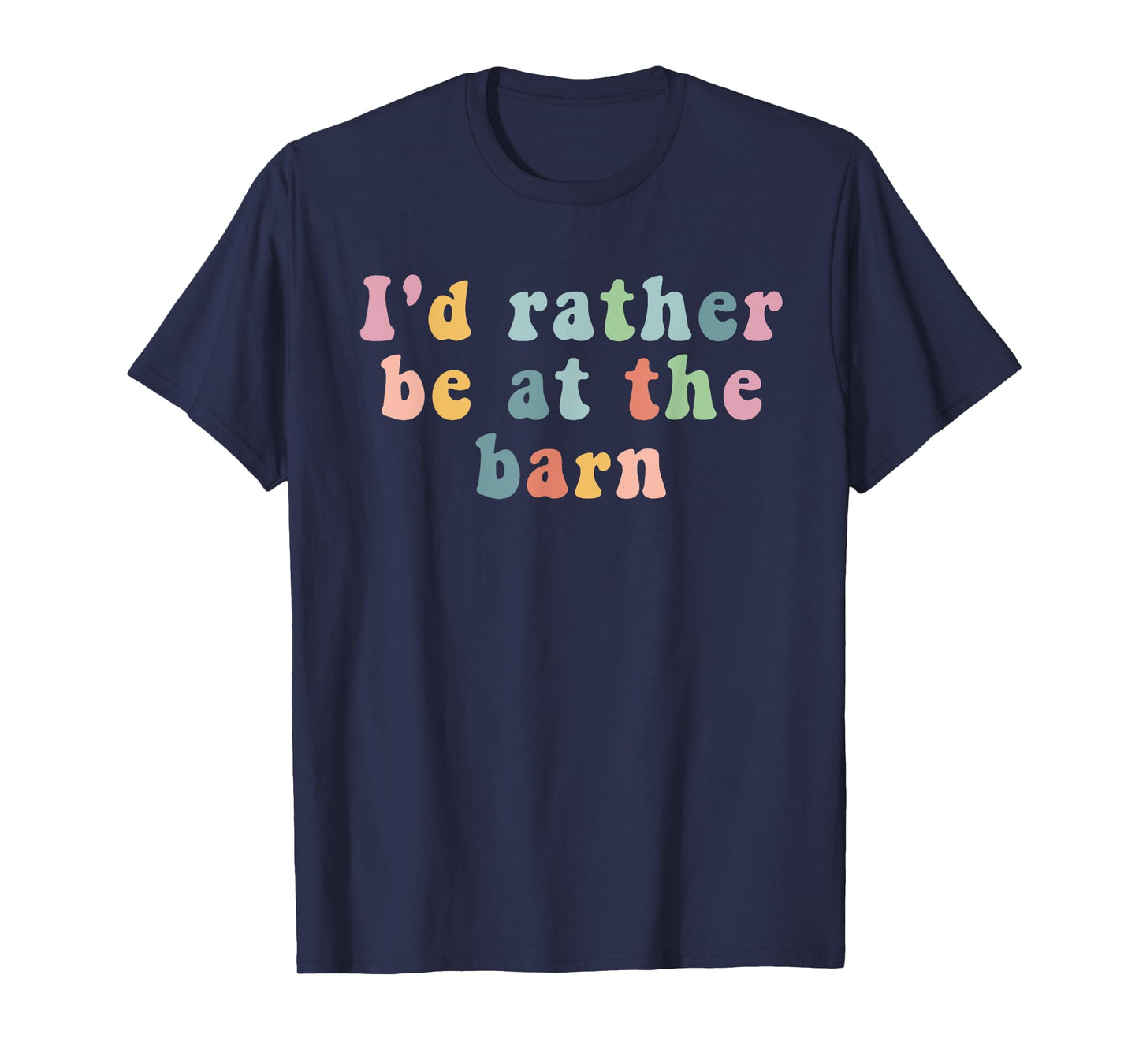 Horse lovers I'd rather be at the barn T-Shirt