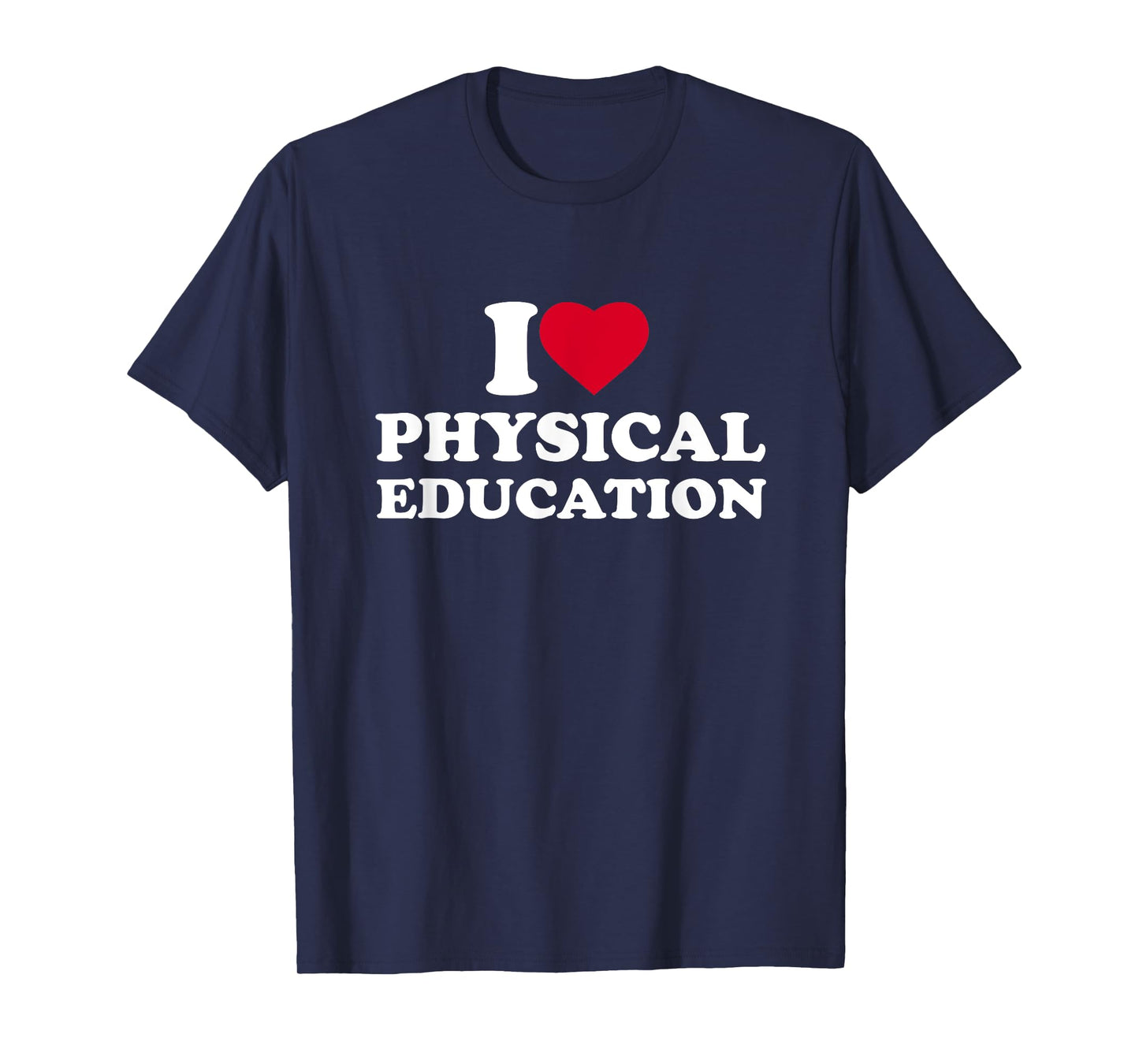 I Love Heart Physical Education Lover PE Teacher T-Shirt for Men Women Girls Kids