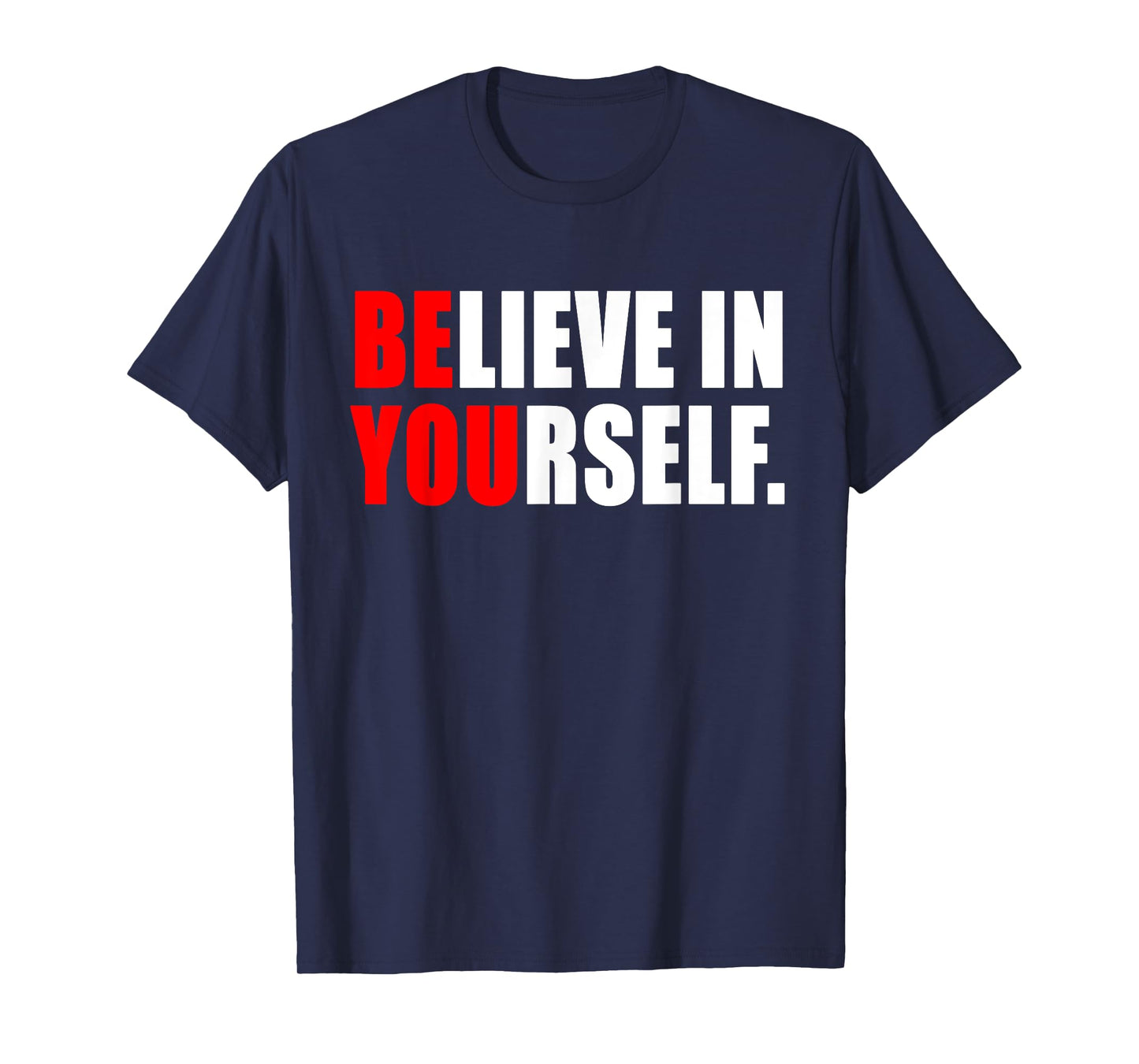Believe In Yourself T Shirt - Motivational Shirt