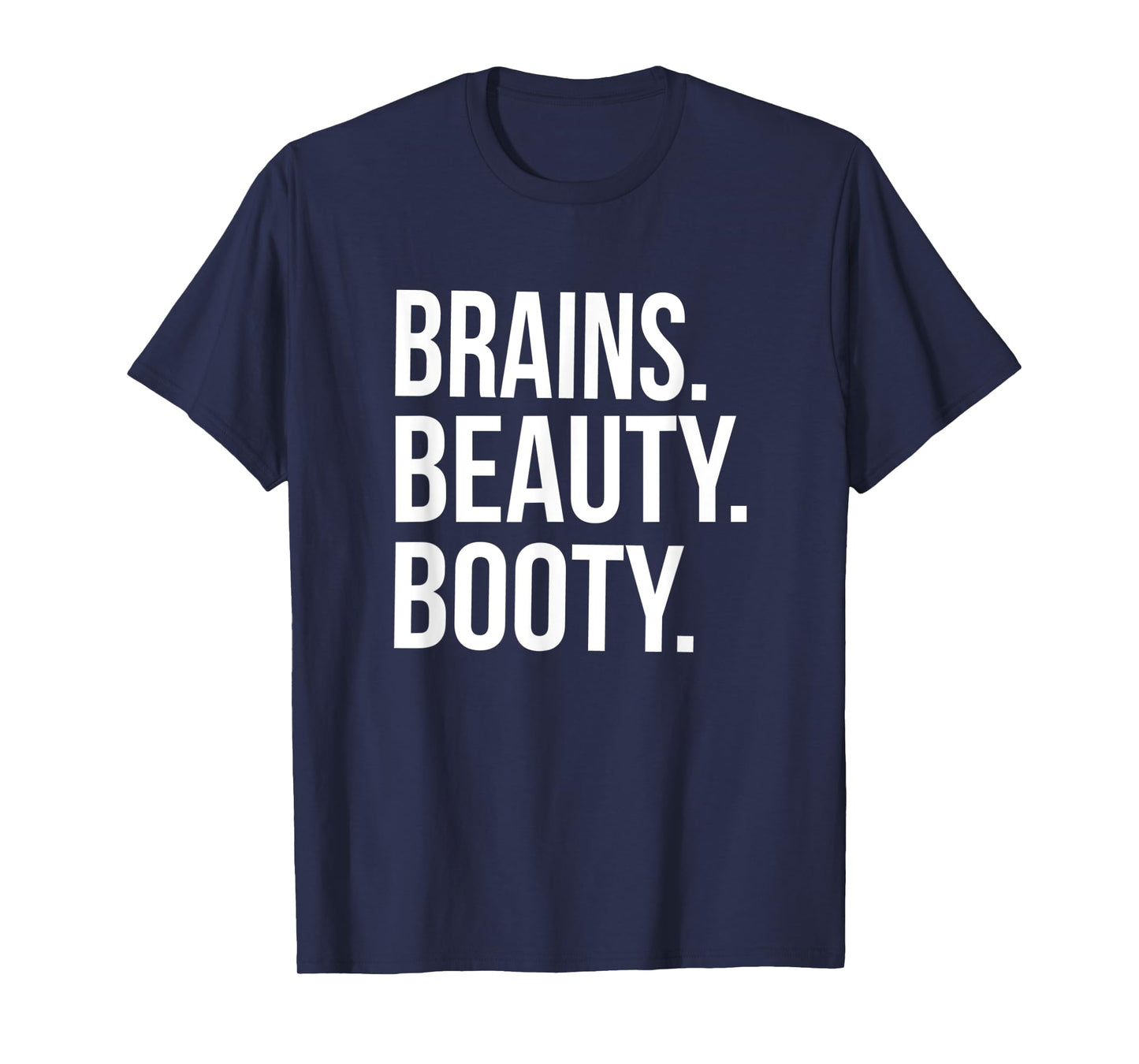 Brains. Beauty. Booty. Funny Fitness Workout Gym Shirt