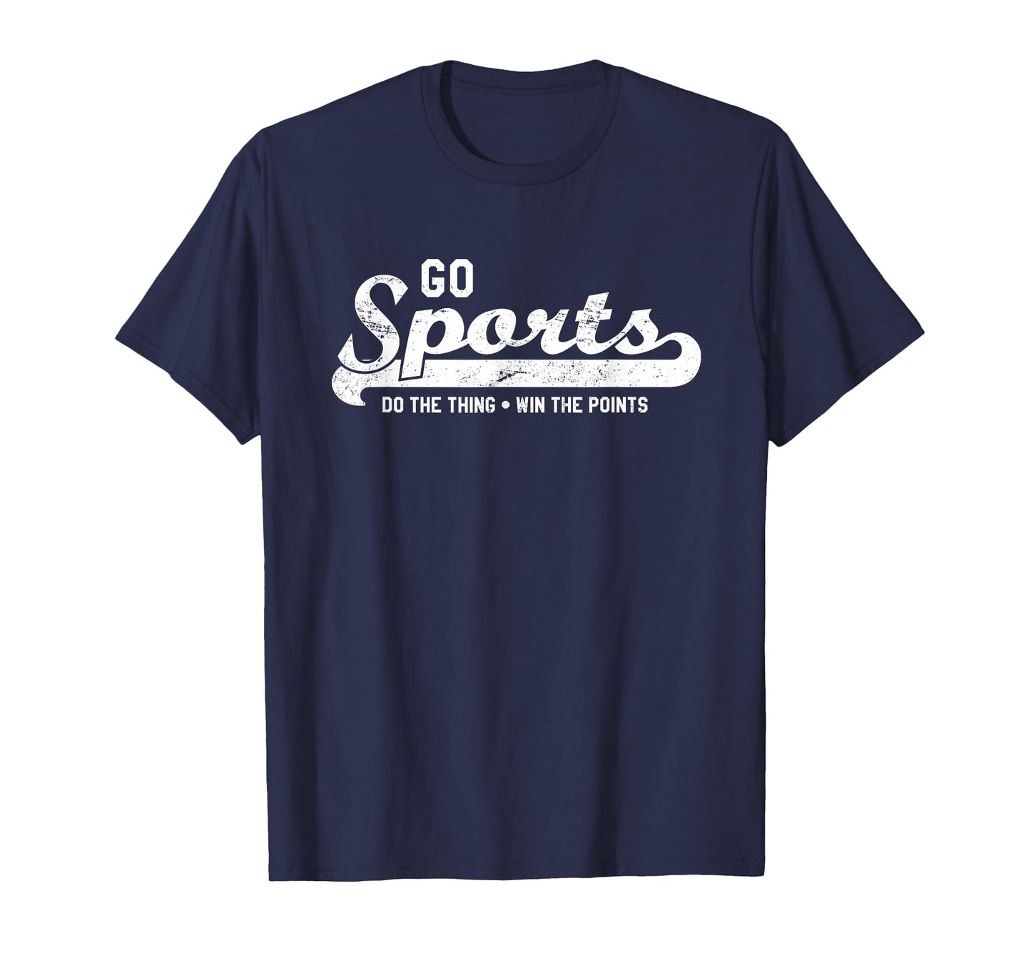 Go Sports! Do the Thing Win The Points - Funny Sports T-Shirt