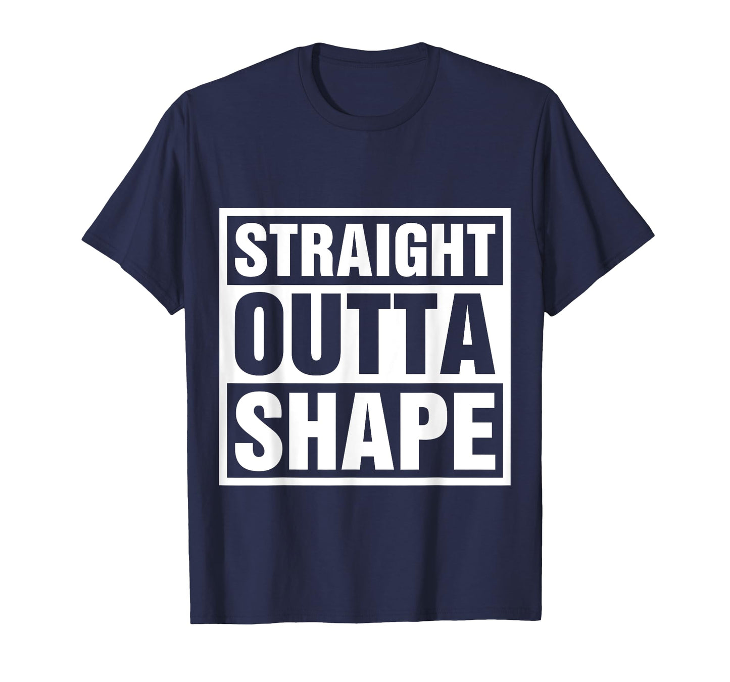 Straight Outta Shape Funny Workout & Fitness T-Shirt